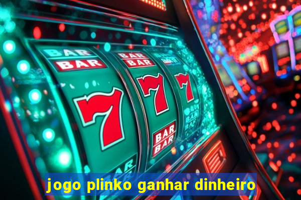 jogo plinko ganhar dinheiro